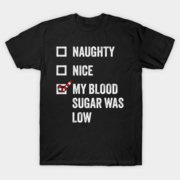 Naughty, Nice, My Blood Sugar Was Low - Funny Christmas T-Shirt by TwistedCharm